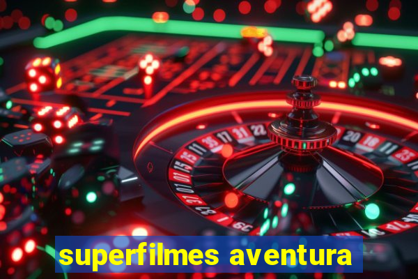 superfilmes aventura